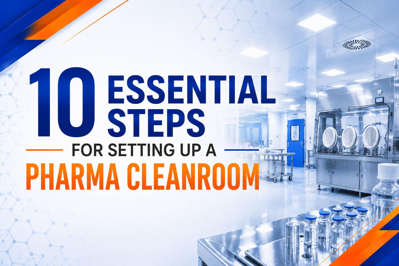 10 essential steps for setting up a pharma cleanroom with GMP compliant design HVAC validation and regulatory planning