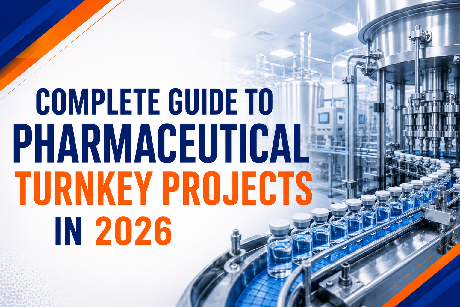 Complete guide to pharmaceutical turnkey projects in 2026 covering GMP facility design engineering validation and project execution